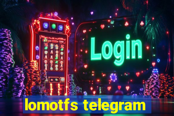 lomotfs telegram